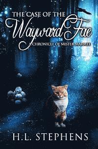 bokomslag The Case of the Wayward Fae: A Chronicle of Mister Marmee