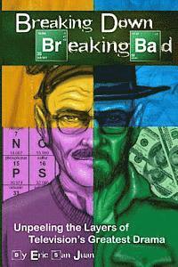bokomslag Breaking Down Breaking Bad: Unpeeling the Layers of Television's Greatest Drama