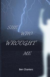 She Who Wrought Me 1