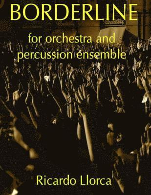 Borderline (for orchestra and percussion ensemble): Complete score 1