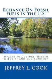 bokomslag Reliance on Fossil Fuels in the U.S: Impacts to Culture, Health, Wildlife and Environment