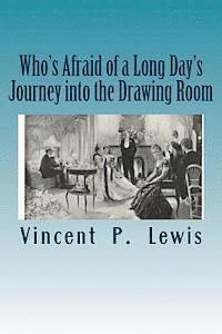 Who's Afraid of a Long Day's Journey into the Drawing Room 1