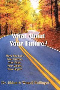 Dr Eldon &. Wanell Bollinger - What about Your Future, Häftad