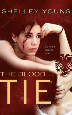 The Blood Tie: A Dardian Dreshaj Novel 1