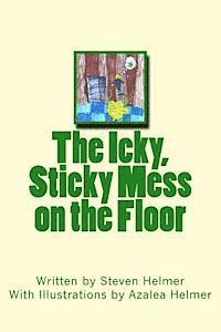 bokomslag The Icky, Sticky Mess on the Floor