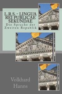 bokomslag L.R.S. - Lingua Rei Publicae Secundae: Die Sprache der Zweiten Republik