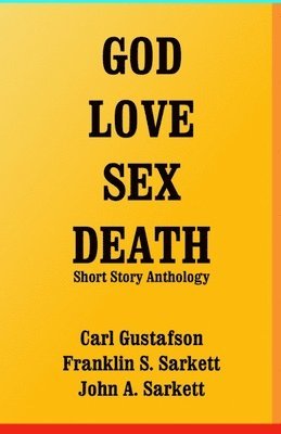 bokomslag God Love Sex Death: Short Story Anthology