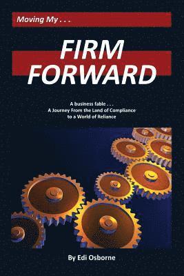 Edi Osborne - Firm Forward: A Journey From the Land of Compliance to the World of Reliance, Häftad