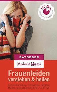 bokomslag Frauenleiden verstehen & heilen - Blasenentzündung, Scheidenpilz, Migräne, Menstruationsbeschwerden und PMS