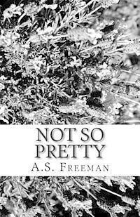 A. S. Freeman - Not So Pretty: A New Play, Häftad