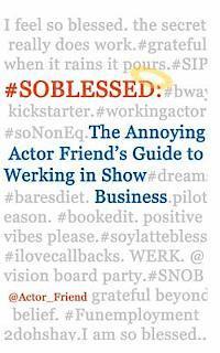 #soblessed: the Annoying Actor Friend's Guide to Werking in Show Business 1