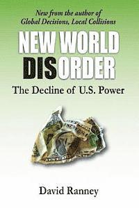 bokomslag New World Disorder: The Decline of U.S. Power