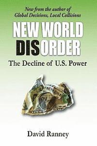 David C. Ranney - New World Disorder: The Decline of U.S. Power, Häftad