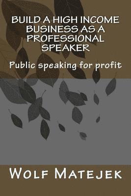 bokomslag Build a high income business as a Professional Speaker