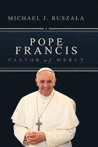 bokomslag Pope Francis: Pastor of Mercy