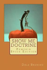 bokomslag Show Me Doctrine: Pumpkin Spice Edition