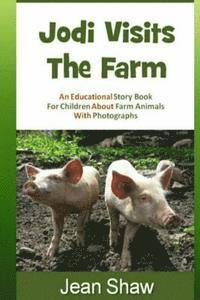 Jean Shaw - Jodi Visits The Farm: Children's Photo Story Book, Häftad