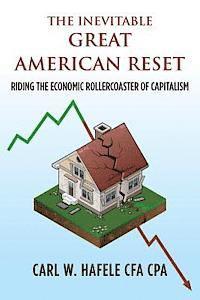 bokomslag The Inevitable GREAT AMERICAN RESET: Riding the Economic Rollercoaster of Capitalism