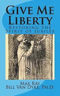 bokomslag Give Me Liberty: Restoring the Spirit of Jubilee