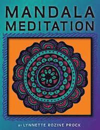 Mandala Meditation: Manifest Visualizations Through Meditation While Coloring and Drawing Mandalas 1