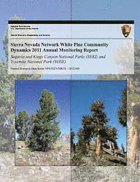 bokomslag Sierra Nevada Network White Pine Community Dynamics 2011 Annual Monitoring Report: Sequoia and Kings Canyon National Parks (SEKI) and Yosemite Nationa