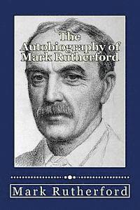 bokomslag The Autobiography of Mark Rutherford