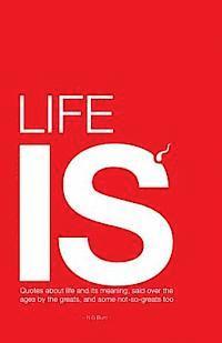 bokomslag Life is..: Quotes about life and its meaning, said over the ages
