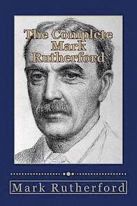 bokomslag The Complete Mark Rutherford