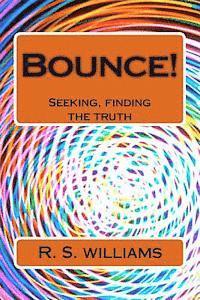 R. S. Williams - Bounce! 2: Seeking, finding the truth, Häftad
