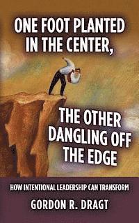 bokomslag 'One Foot Planted in the Center, the Other Dangling Off the Edge': How Intentional Leadership Can Transform