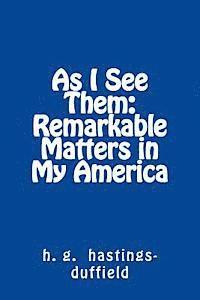 bokomslag As I See Them: Remarkable Matters in My America