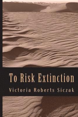 To Risk Extinction 1