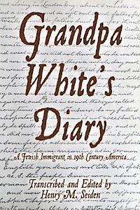 bokomslag Grandpa White's Diary: a Jewish immigrant in 19th Century America