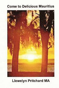Llewelyn Pritchard - Come to Delicious Mauritius: Relax and unwind, Häftad