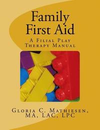 bokomslag Family First Aid: A Filial Play Therapy Manual