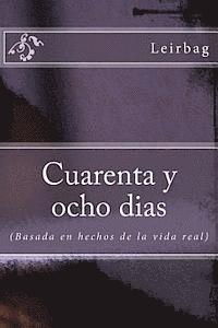 Leirbag - Cuarenta y ocho dias: (Basado en hechos de la vida Real), Häftad