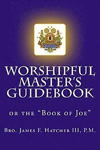 bokomslag Worshipful Master's Guidebook: or the 'Book of Joe'