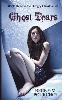 Ghost Tears: The Hungry Ghost Series Book 3
