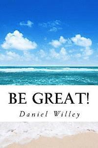 bokomslag Be Great!: 365 Inspirational Quotes from the World's Most Influential People