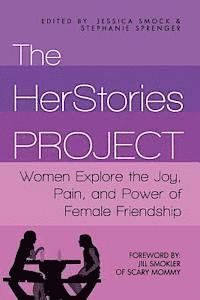 bokomslag The HerStories Project: Women Explore the Joy, Pain, and Power of Female Friendship