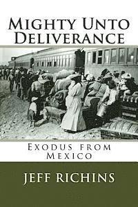 Jeff S. Richins - Mighty Unto Deliverance: Exodus from Mexico, Häftad