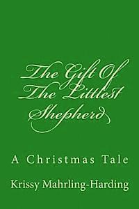 The Gift Of The Littlest Shepherd: A Christmas Tale 1