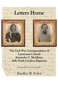 Letters Home: : The Civil War Correspondence of Lieutenant Colonel Alexander C. McAlister 1
