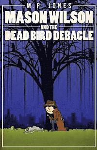 bokomslag Mason Wilson And The Dead Bird Debacle