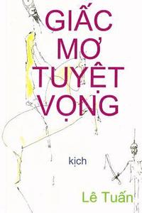 bokomslag Giac Mo Tuyet Vong: Kich