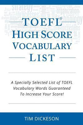 bokomslag TOEFL iBT High Score Vocabulary List: A Specially Selected List Of TOEFL iBT Vocabulary Words Guaranteed To Increase Your Score!