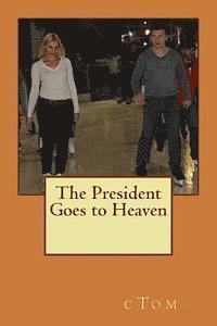 bokomslag The President Goes to Heaven