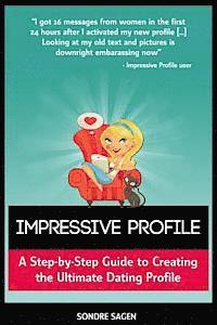 bokomslag Impressive Profile: A Step-by-Step Guide to Creating the Ultimate Dating Profile