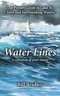 Water Lines: The Pirates Guide to Lake St. Claire and Surrounding Waters 1