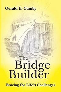 bokomslag The Bridge Builder: Bracing for Life's Challenges